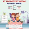 Play and Learn at the Dentist Office Activity Book