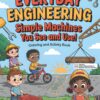 Everyday Engineering: Simple Machines You Can See and Use! Coloring and Activity Book