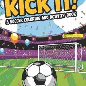 Kick It! A Soccer Coloring and Activity Book