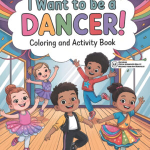 I Want to Be a Dancer! Coloring and Activity Book