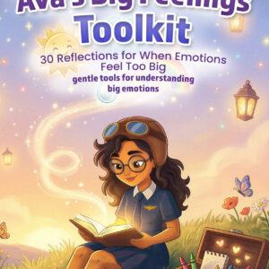 Ava’s Big Feelings Toolkit: 30 Reflections for When Emotions Feel Too Big