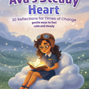 Ava’s Steady Heart: 30 Reflections for Times of Change