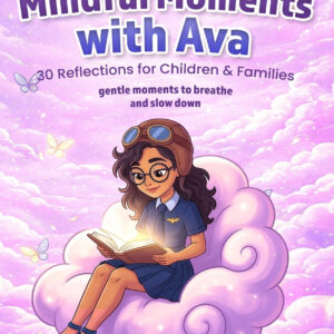 Mindful Moments with Ava: 30 Reflections for Children & Families
